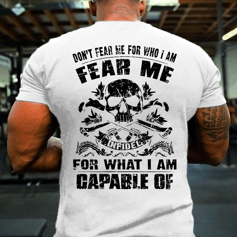 Don't Fear Me For Who I Am Fear Me Infidel For What I Am Capable Of Cotton T-shirt