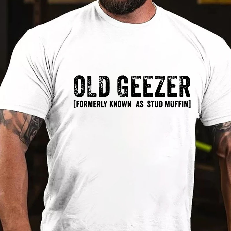 Old Geezer Formerly Known As Stud Muffin Cotton T-shirt