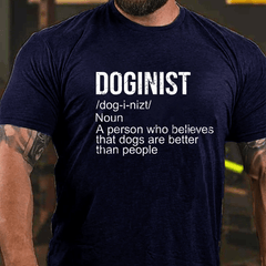Doginist Definition Dogs Are Better Than People Funny Quote Cotton T-shirt