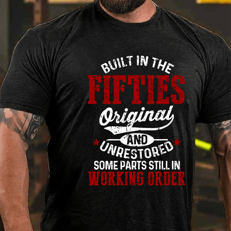 Built In The Fifties Original And Unrestored Funny Cotton T-shirt