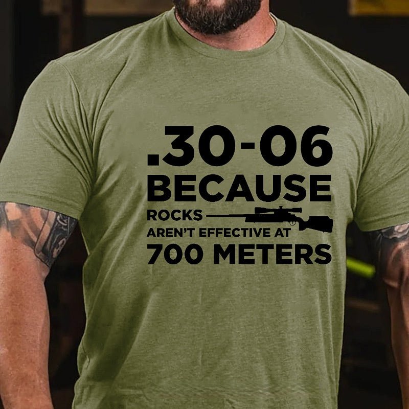 30-06 308 Because Rocks Aren'T Effective At 700 Meters Men's Cotton T-shirt