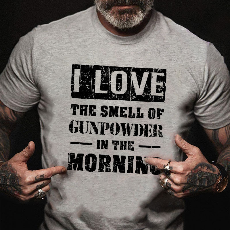 I Love The Smell Of Gunpowder In The Morning Cotton T-shirt