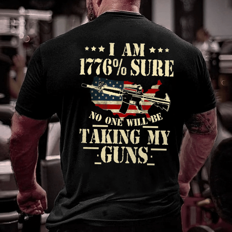 I Am 1776 % Sure No One Will Be Taking My Guns USA Flag Print Cotton T-shirt