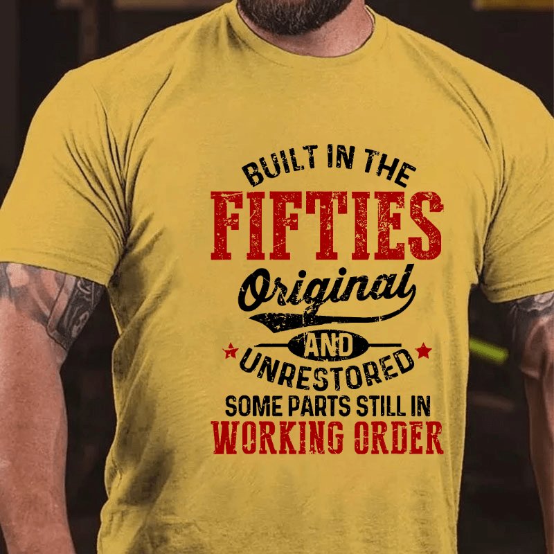 Built In The Fifties Original And Unrestored Funny Cotton T-shirt