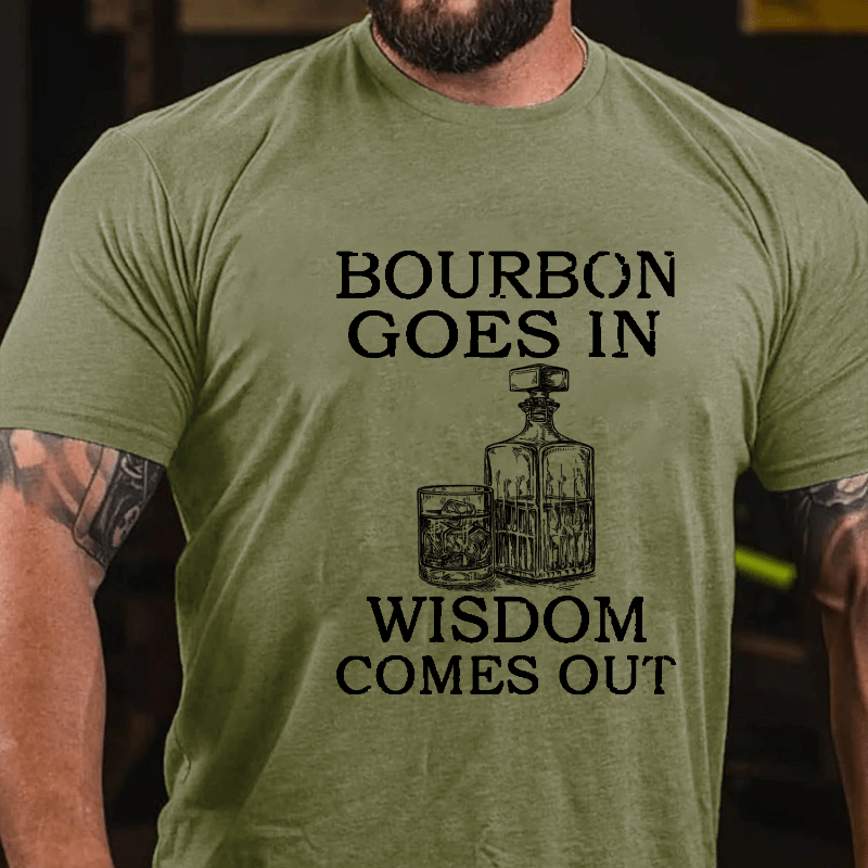 Maturelion Bourbon Goes In Wisdom Comes Out Cotton T-shirt