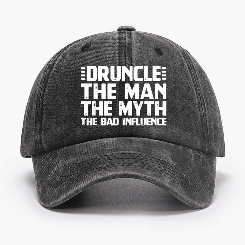 Druncle The Man The Myth The Bad Influence Cap (Free Customization)