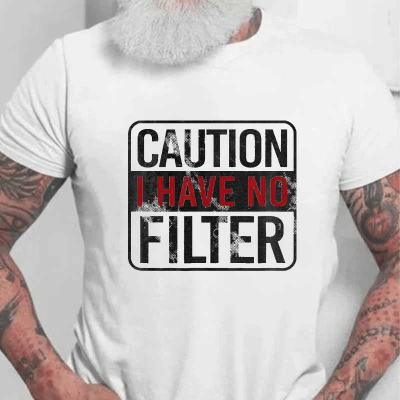 Caution I Have No Filter Funny Cotton T-shirt