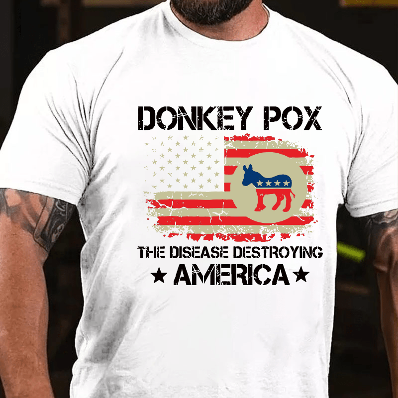 Donkey Pox The Disease Destroying America Funny Cotton T-shirt