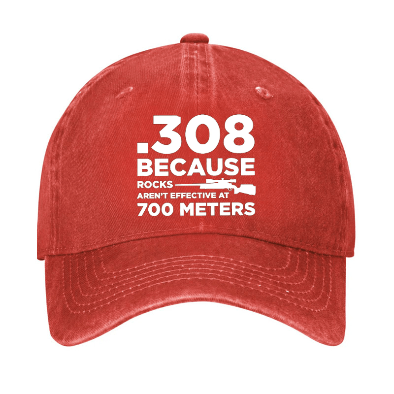 308 Because Rocks Aren'T Effective At 700 Meters Cap