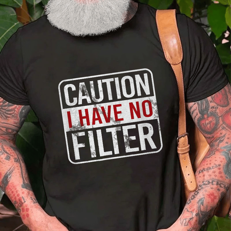 Caution I Have No Filter Funny Cotton T-shirt