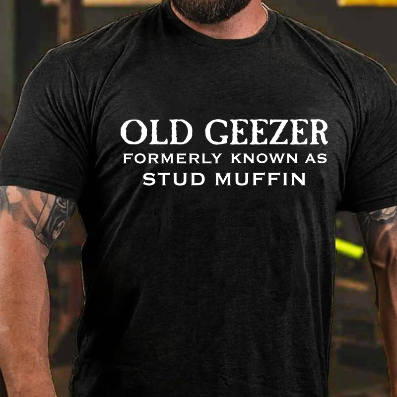 Old Geezer Formerly Known As Stud Muffin Cotton T-shirt