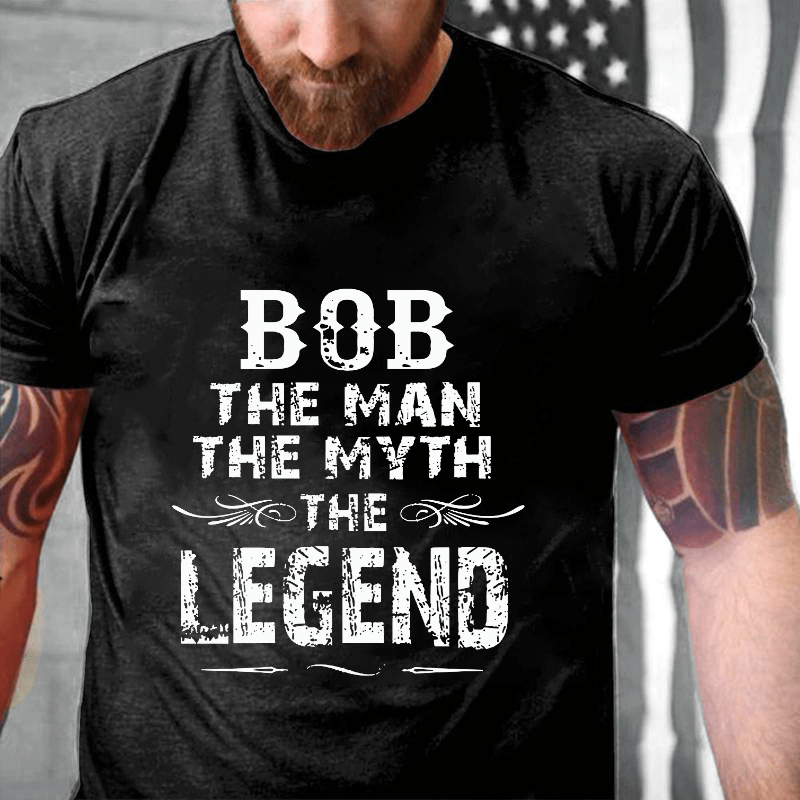 Bob The Man The Myth The Legend Cotton T-shirt