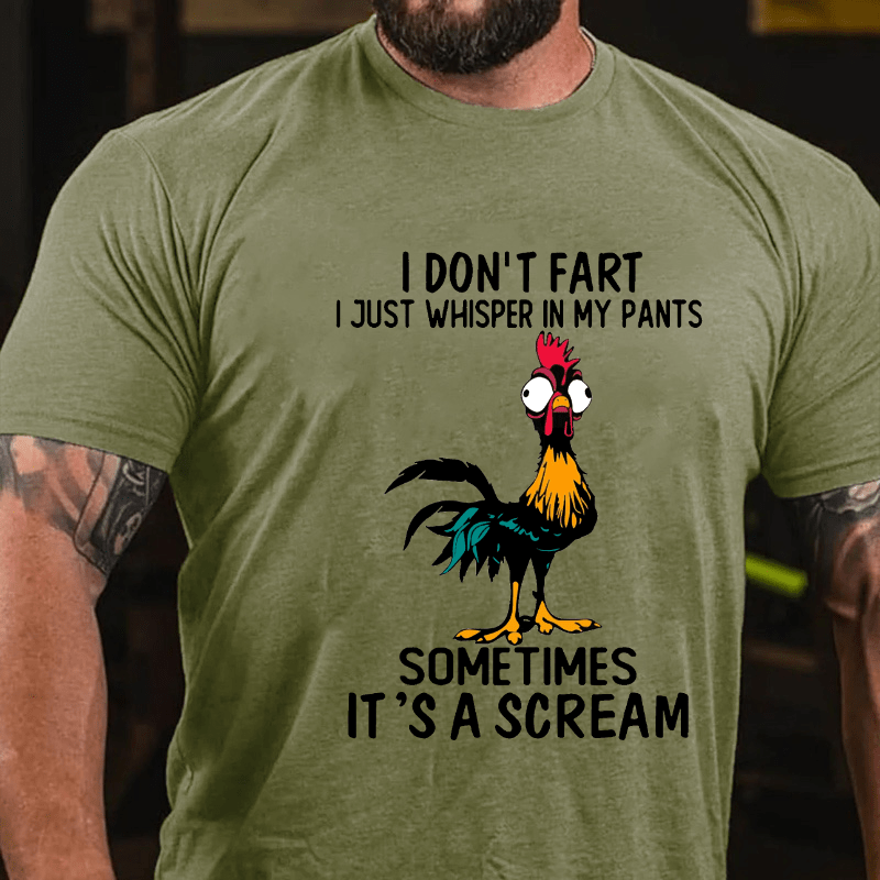 I Don't Fart I Just Whisper In My Pants Sometimes It's A Scream Cotton T-shirt