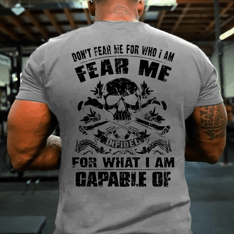 Don't Fear Me For Who I Am Fear Me Infidel For What I Am Capable Of Cotton T-shirt