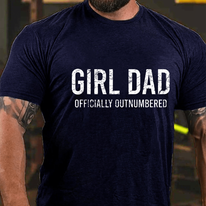 Girl Dad Officially Outnumbered Funny Gift Cotton T-shirt