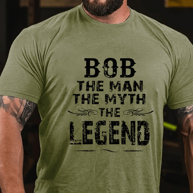 Bob The Man The Myth The Legend Cotton T-shirt