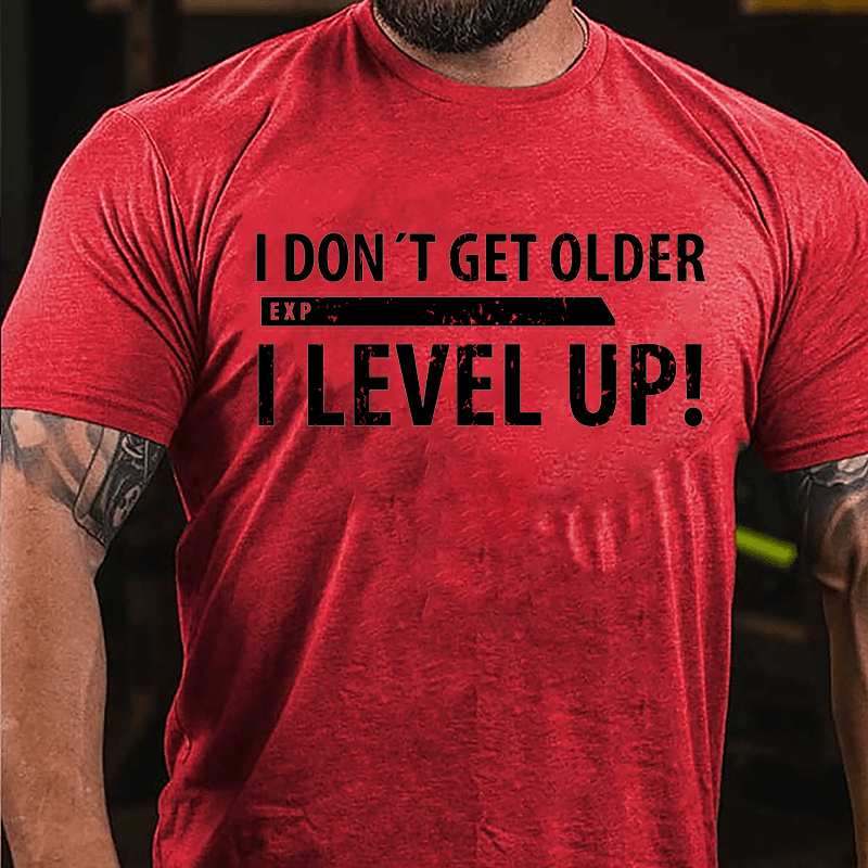 I Don't Get Older I Level Up Cotton T-shirt