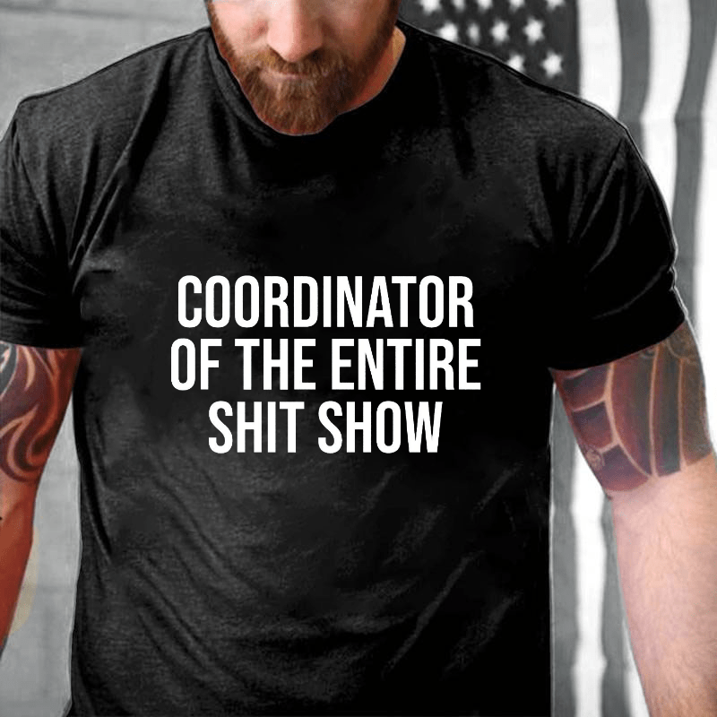 Coordinator Of The Entire Shit Show Cotton T-shirt