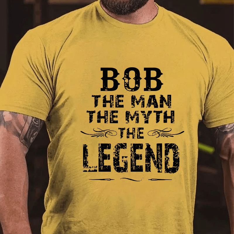 Bob The Man The Myth The Legend Cotton T-shirt