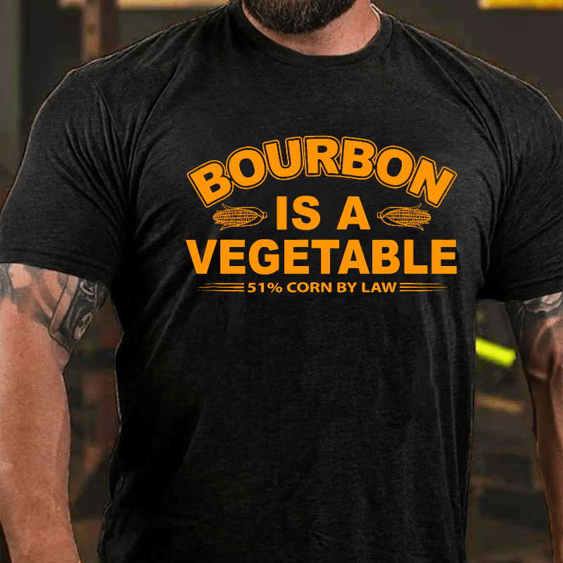 Bourbon Is A Vegetable 51% Corn By Law Cotton T-shirt