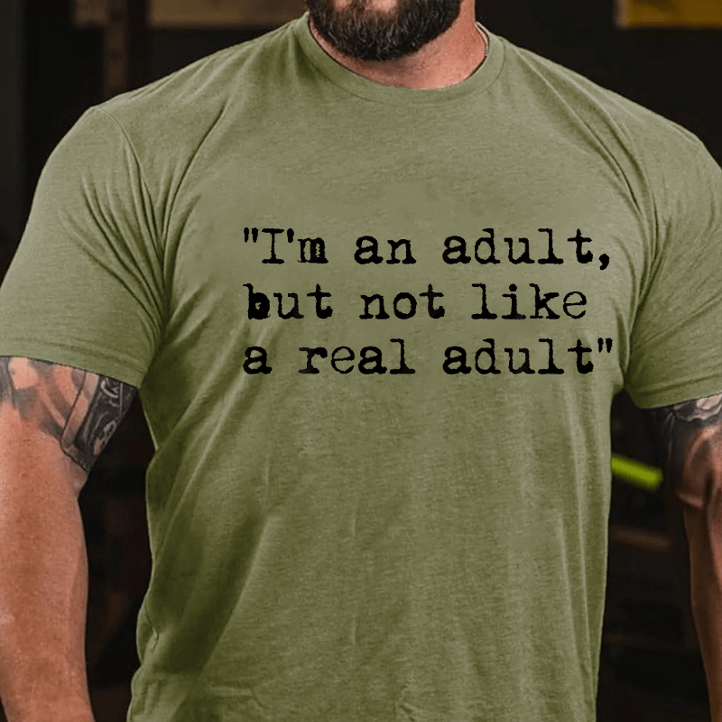 I Am An Adult But Not Like A Real Adult Funny Sarcastic Cotton T-shirt