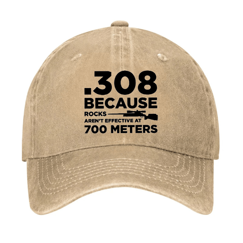 308 Because Rocks Aren'T Effective At 700 Meters Cap