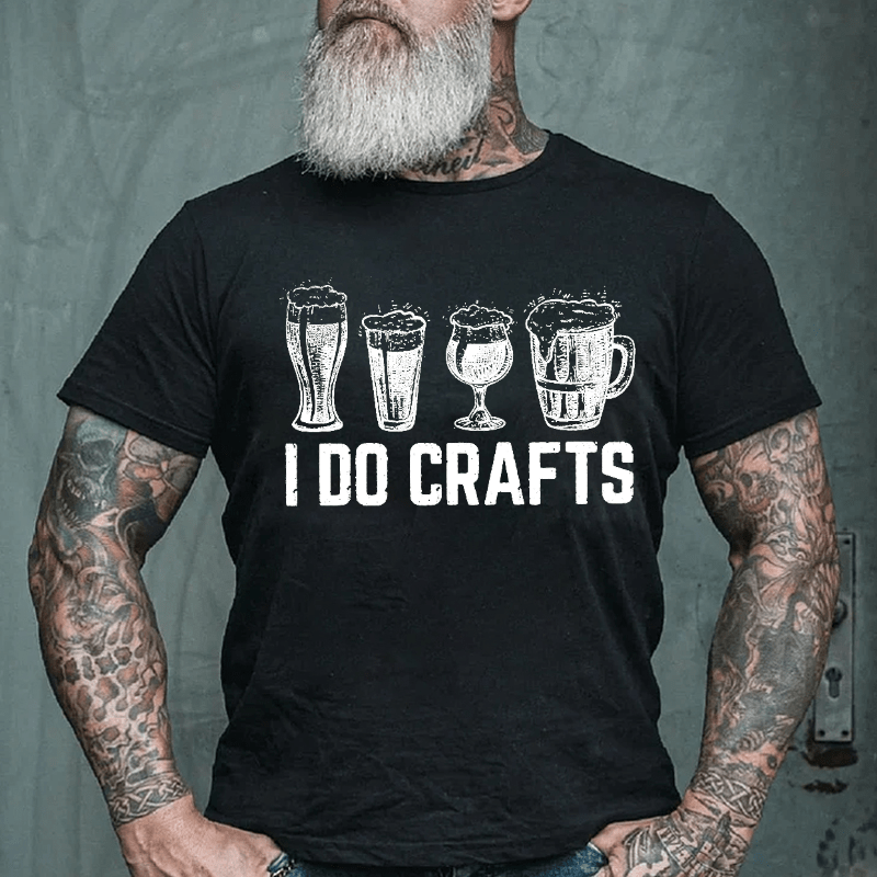 I Do Crafts Funny Beer  Drinking Cotton T-shirt