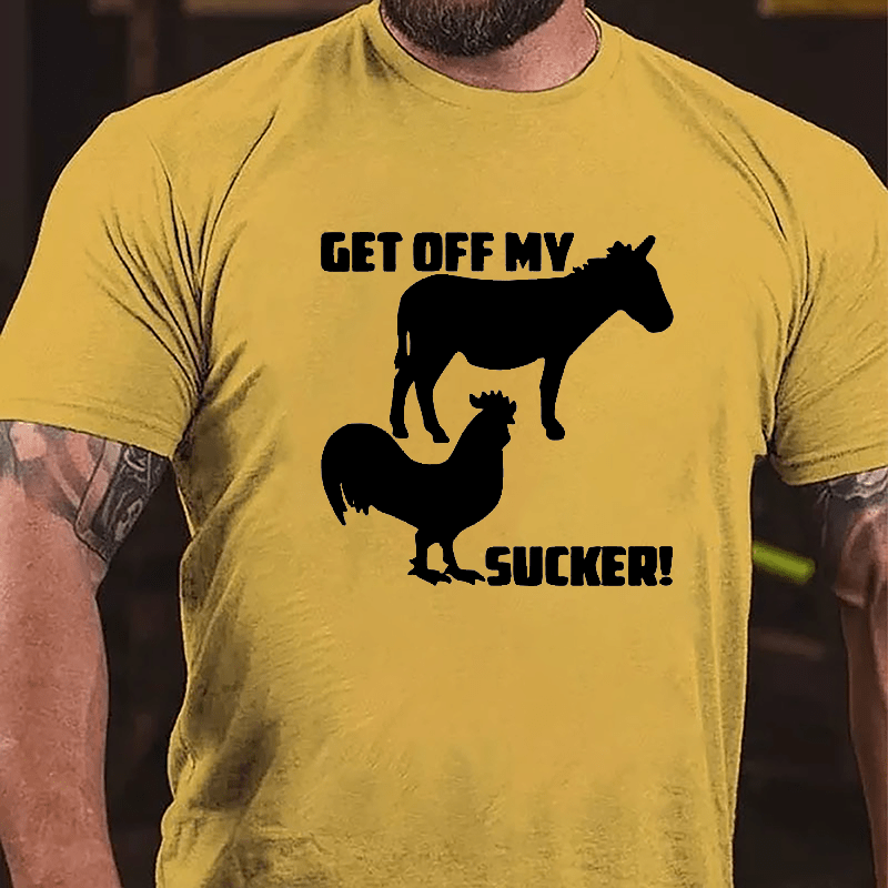 Get Off My Ass Cock Sucker Cotton T-shirt