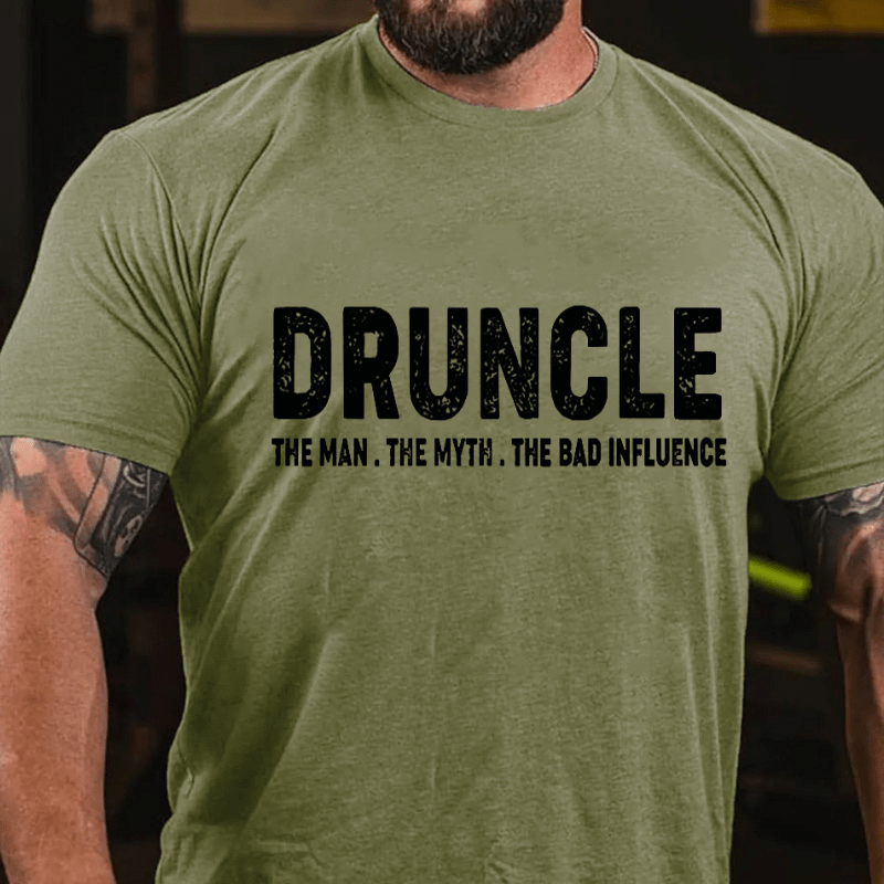 Druncle The Man The Myth The Bad Influence Cotton T-shirt