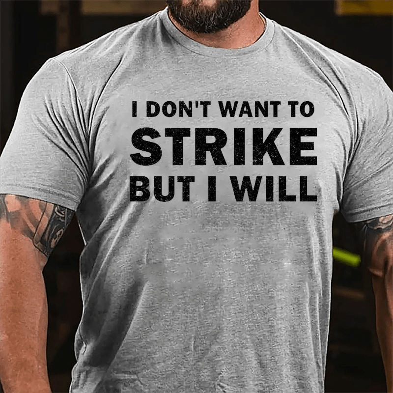 I Don't Want To Strike But I Will Cotton T-shirt