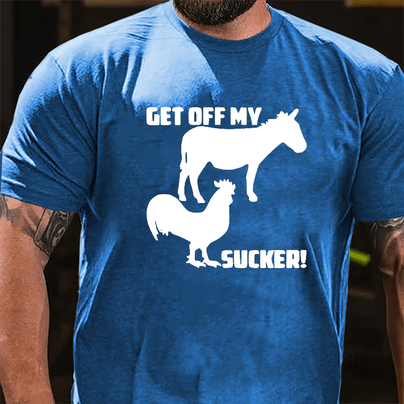 Get Off My Ass Cock Sucker Cotton T-shirt