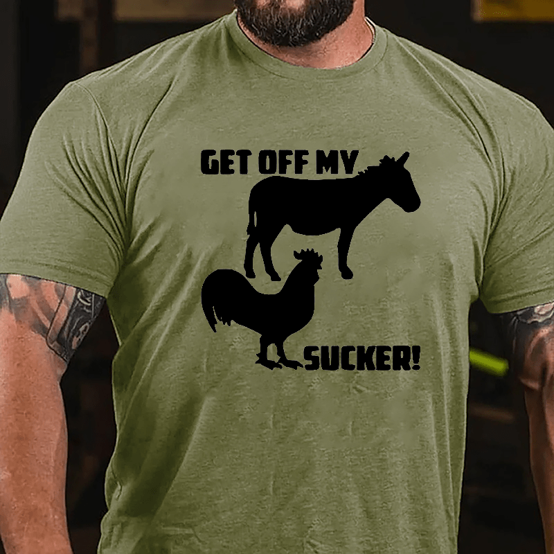 Get Off My Ass Cock Sucker Cotton T-shirt