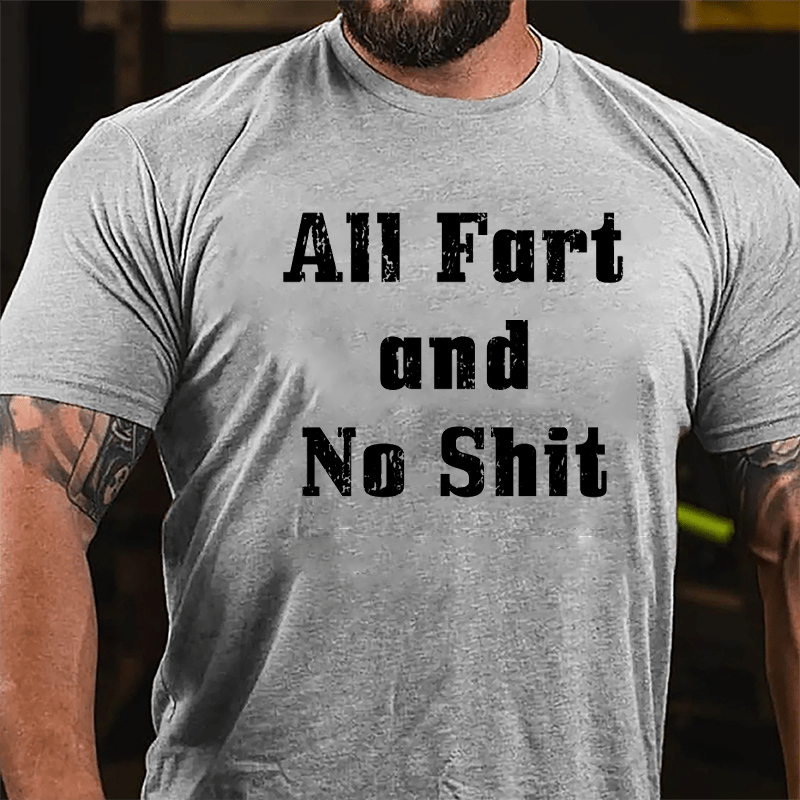 All Fart And No Shit Cotton T-shrit