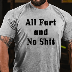 All Fart And No Shit Cotton T-shrit