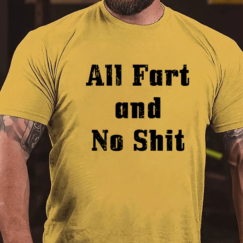 All Fart And No Shit Cotton T-shrit