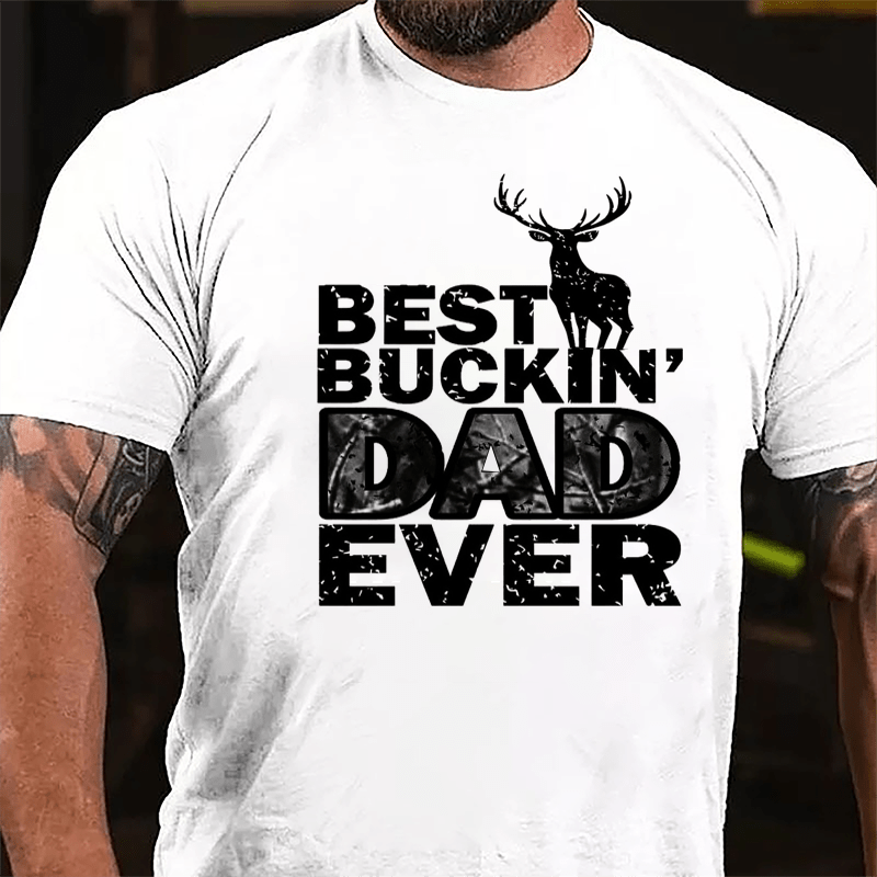 Best Buckin' Dad Ever Deer Hunting Cotton T-shirt