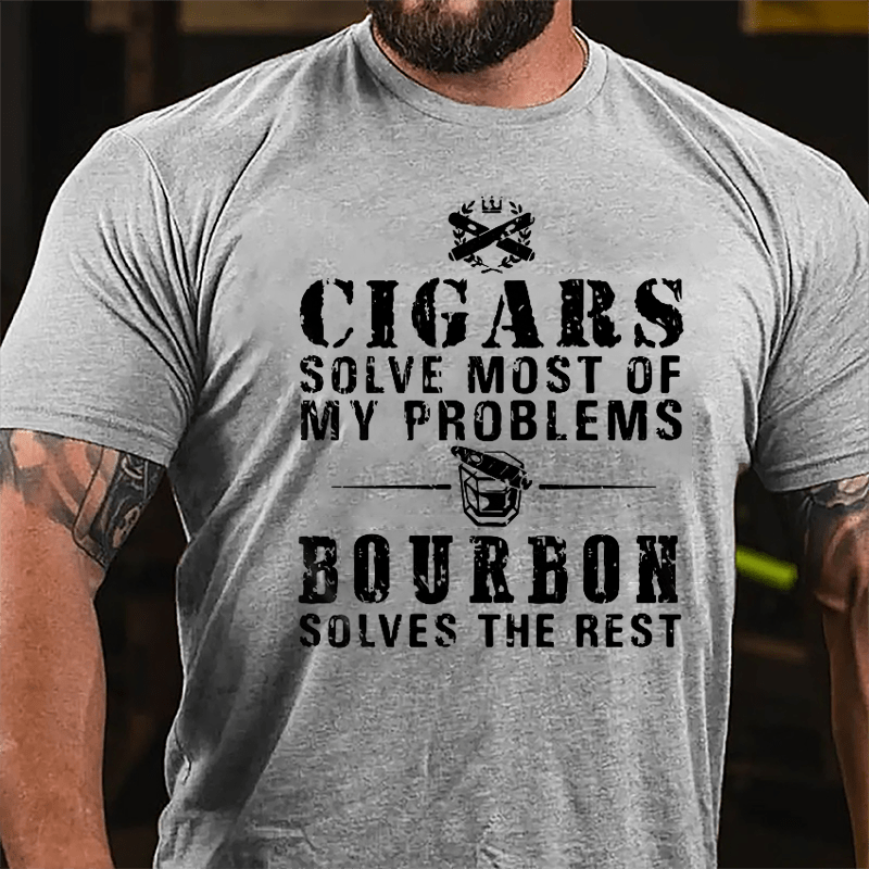 Cigars Solve Most Of My Problems Bourbon Solves The Rest Cotton T-shirt