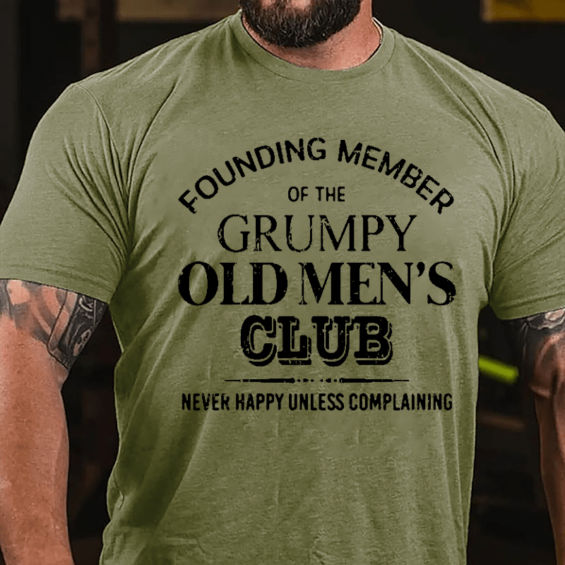 Founding Member Of The Grumpy Old Men's Club Never Happy Unless Complaining Cotton T-shirt