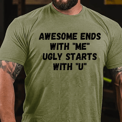 Awesome Ends With "Me" Ugly Starts With "U" Funny Cotton T-shirt