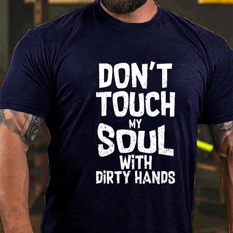 Don't Touch My Soul with Dirty Hands Cotton T-shirt