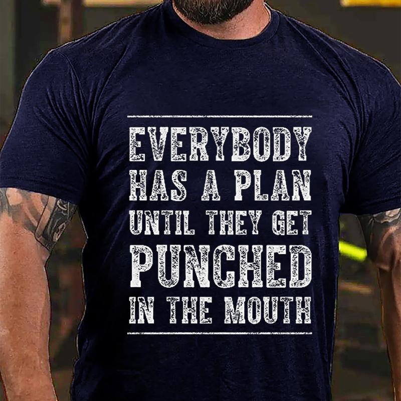 Everybody Has A Plan Until They Get Punched In The Mouth Cotton T-shirt