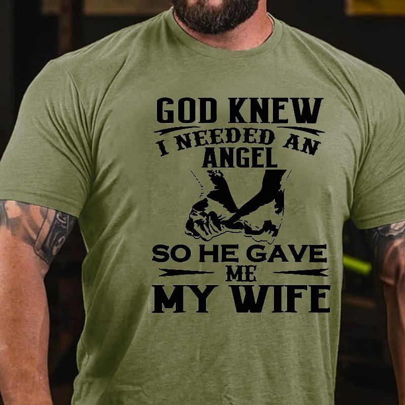 God Knew I Needed An Angel So He Gave Me My Wife Cotton T-shirt