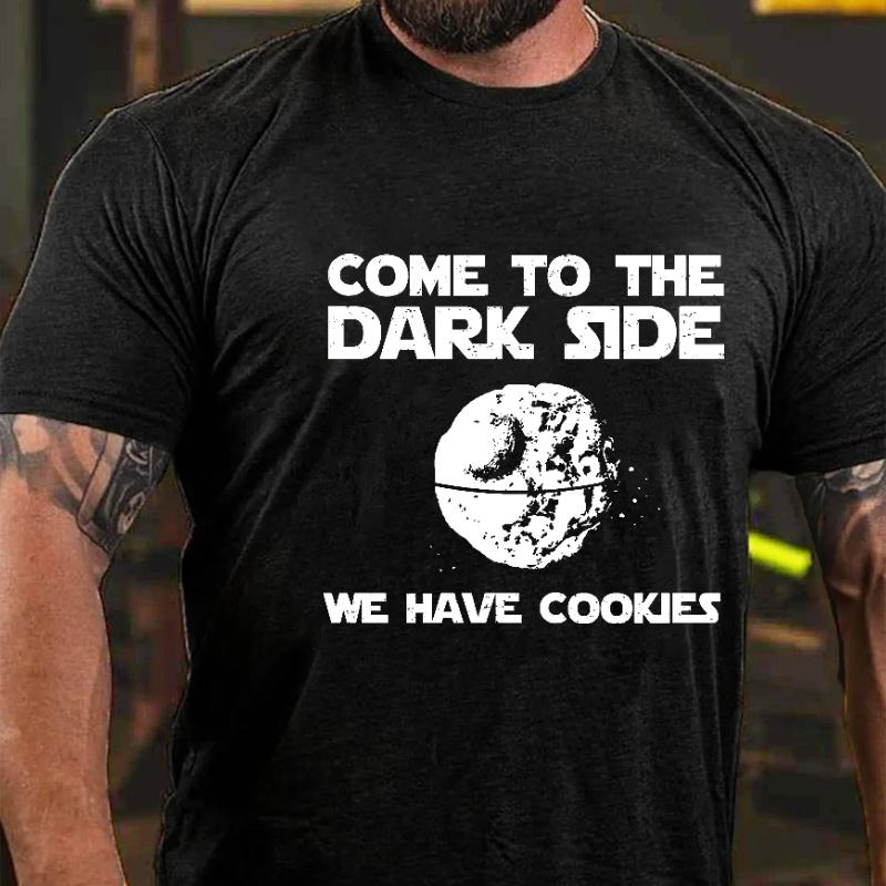 Come To The Dark Side We Have Cookies Cotton T-shirt