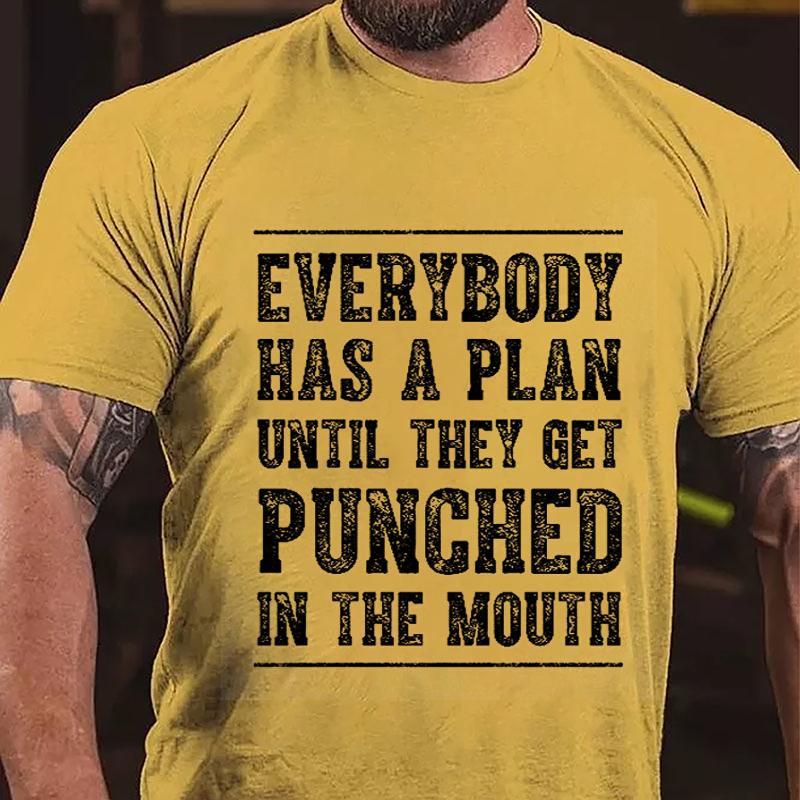 Everybody Has A Plan Until They Get Punched In The Mouth Cotton T-shirt