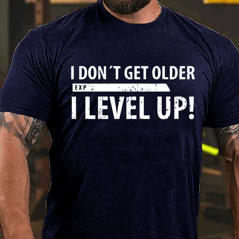 I Don't Get Older I Level Up Cotton T-shirt