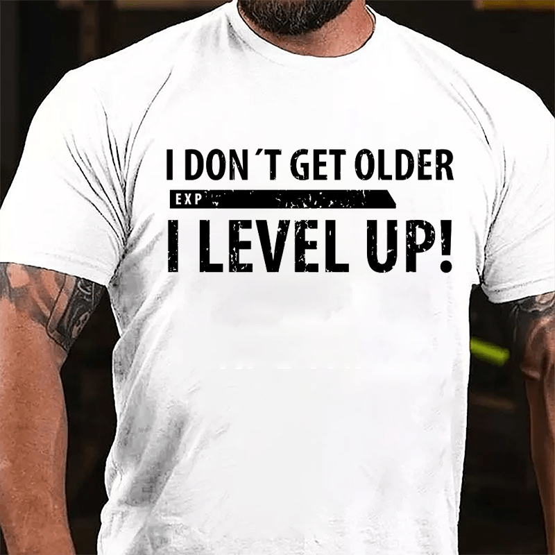 I Don't Get Older I Level Up Cotton T-shirt