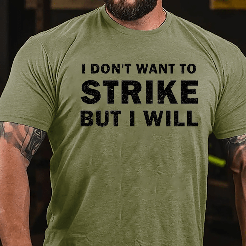 I Don't Want To Strike But I Will Cotton T-shirt