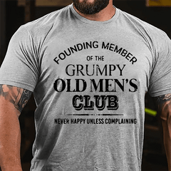 Founding Member Of The Grumpy Old Men's Club Never Happy Unless Complaining Cotton T-shirt