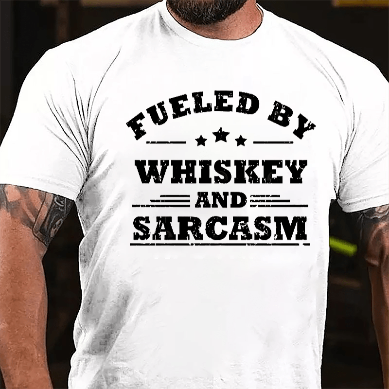 Fueled By Whiskey And Sarcasm Cotton T-shirt