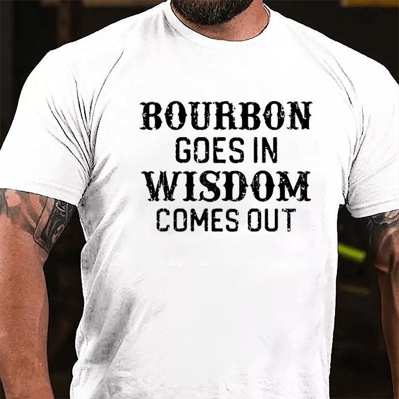 Bourbon Goes In Wisdom Comes Out Men's Drinking Cotton T-shirt